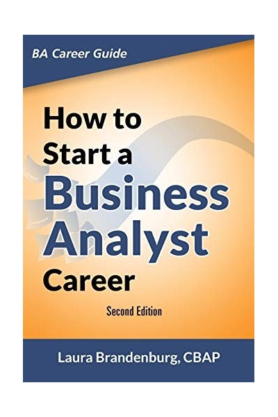 How To Start A Business Analyst Career. SECOND EDITION